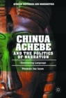 Chinua Achebe and the Politics of Narration : Envisioning Language - eBook