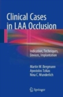 Clinical Cases in LAA Occlusion : Indication, Techniques, Devices, Implantation - Book