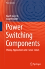 Power Switching Components : Theory, Applications and Future Trends - eBook