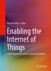 Enabling the Internet of Things : From Integrated Circuits to Integrated Systems - eBook
