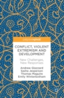 Conflict, Violent Extremism and Development : New Challenges, New Responses - eBook
