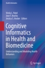 Cognitive Informatics in Health and Biomedicine : Understanding and Modeling Health Behaviors - eBook