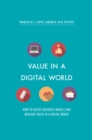 Value in a Digital World : How to assess business models and measure value in a digital world - eBook