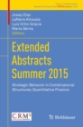 Extended Abstracts Summer 2015 : Strategic Behavior in Combinatorial Structures; Quantitative Finance - Book