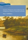 Science, Museums and Collecting the Indigenous Dead in Colonial Australia - eBook