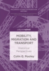 Mobility, Migration and Transport : Historical Perspectives - eBook