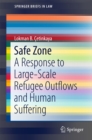 Safe Zone : A Response to Large-Scale Refugee Outflows and Human Suffering - eBook