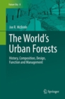 The World's Urban Forests : History, Composition, Design, Function and Management - eBook