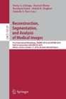 Reconstruction, Segmentation, and Analysis of Medical Images : First International Workshops, RAMBO 2016 and HVSMR 2016, Held in Conjunction with MICCAI 2016, Athens, Greece, October 17, 2016, Revised - Book