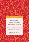 Muslims, Schooling and Security : Trojan Horse, Prevent and Racial Politics - eBook