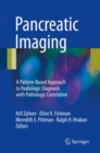Pancreatic Imaging : A Pattern-Based Approach to Radiologic Diagnosis with Pathologic Correlation - Book