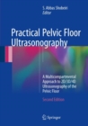 Practical Pelvic Floor Ultrasonography : A Multicompartmental Approach to 2D/3D/4D Ultrasonography of the Pelvic Floor - Book