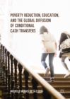 Poverty Reduction, Education, and the Global Diffusion of Conditional Cash Transfers - eBook