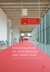 Ethnographies of Conferences and Trade Fairs : Shaping Industries, Creating Professionals - eBook