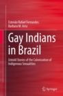 Gay Indians in Brazil : Untold Stories of the Colonization of Indigenous Sexualities - eBook