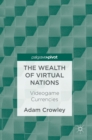 The Wealth of Virtual Nations : Videogame Currencies - Book