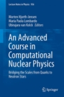 An Advanced Course in Computational Nuclear Physics : Bridging the Scales from Quarks to Neutron Stars - eBook