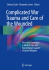 Complicated War Trauma and Care of the Wounded : The Israeli Experience in Medical Care and Humanitarian Support of Syrian Refugees - eBook