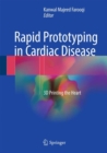 Rapid Prototyping in Cardiac Disease : 3D Printing the Heart - Book