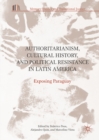 Authoritarianism, Cultural History, and Political Resistance in Latin America : Exposing Paraguay - eBook