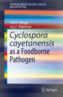 Cyclospora cayetanensis as a Foodborne Pathogen - eBook