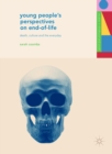 Young People's Perspectives on End-of-Life : Death, Culture and the Everyday - eBook
