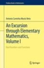 An Excursion through Elementary Mathematics, Volume I : Real Numbers and Functions - eBook