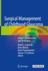 Surgical Management of Childhood Glaucoma : Clinical Considerations and Techniques - eBook
