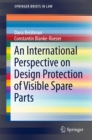 An International Perspective on Design Protection of Visible Spare Parts - eBook