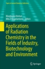 Applications of Radiation Chemistry in the Fields of Industry, Biotechnology and Environment - eBook