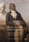 Enlightened Colonialism : Civilization Narratives and Imperial Politics in the Age of Reason - eBook