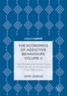 The Economics of Addictive Behaviours Volume II : The Private and Social Costs of the Abuse of Alcohol and Their Remedies - eBook