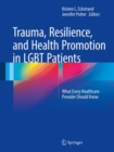 Trauma, Resilience, and Health Promotion in LGBT Patients : What Every Healthcare Provider Should Know - Book