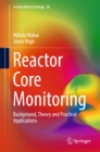 Reactor Core Monitoring : Background, Theory and Practical Applications - eBook