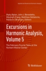 Excursions in Harmonic Analysis, Volume 5 : The February Fourier Talks at the Norbert Wiener Center - eBook