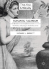 Romantic Paganism : The Politics of Ecstasy in the Shelley Circle - eBook