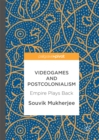 Videogames and Postcolonialism : Empire Plays Back - eBook