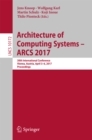 Architecture of Computing Systems - ARCS 2017 : 30th International Conference, Vienna, Austria, April 3-6, 2017, Proceedings - eBook