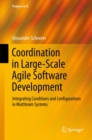 Coordination in Large-Scale Agile Software Development : Integrating Conditions and Configurations in Multiteam Systems - eBook