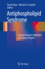 Antiphospholipid Syndrome : Current Research Highlights and Clinical Insights - Book
