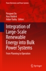 Integration of Large-Scale Renewable Energy into Bulk Power Systems : From Planning to Operation - eBook