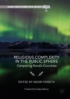 Religious Complexity in the Public Sphere : Comparing Nordic Countries - eBook