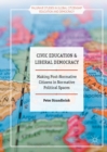 Civic Education and Liberal Democracy : Making Post-Normative Citizens in Normative Political Spaces - eBook