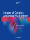 Surgery of Complex Abdominal Wall Defects : Practical Approaches - Book