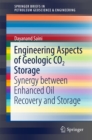 Engineering Aspects of Geologic CO2 Storage : Synergy between Enhanced Oil Recovery and Storage - eBook