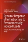 Dynamic Response of Infrastructure to Environmentally Induced Loads : Analysis, Measurements, Testing, and Design - eBook