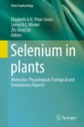 Selenium in plants : Molecular, Physiological, Ecological and Evolutionary Aspects - eBook