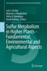 Sulfur Metabolism in Higher Plants - Fundamental, Environmental and Agricultural Aspects - eBook