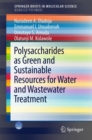 Polysaccharides as a Green and Sustainable Resources for Water and Wastewater Treatment - Book