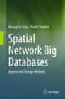 Spatial Network Big Databases : Queries and Storage Methods - eBook